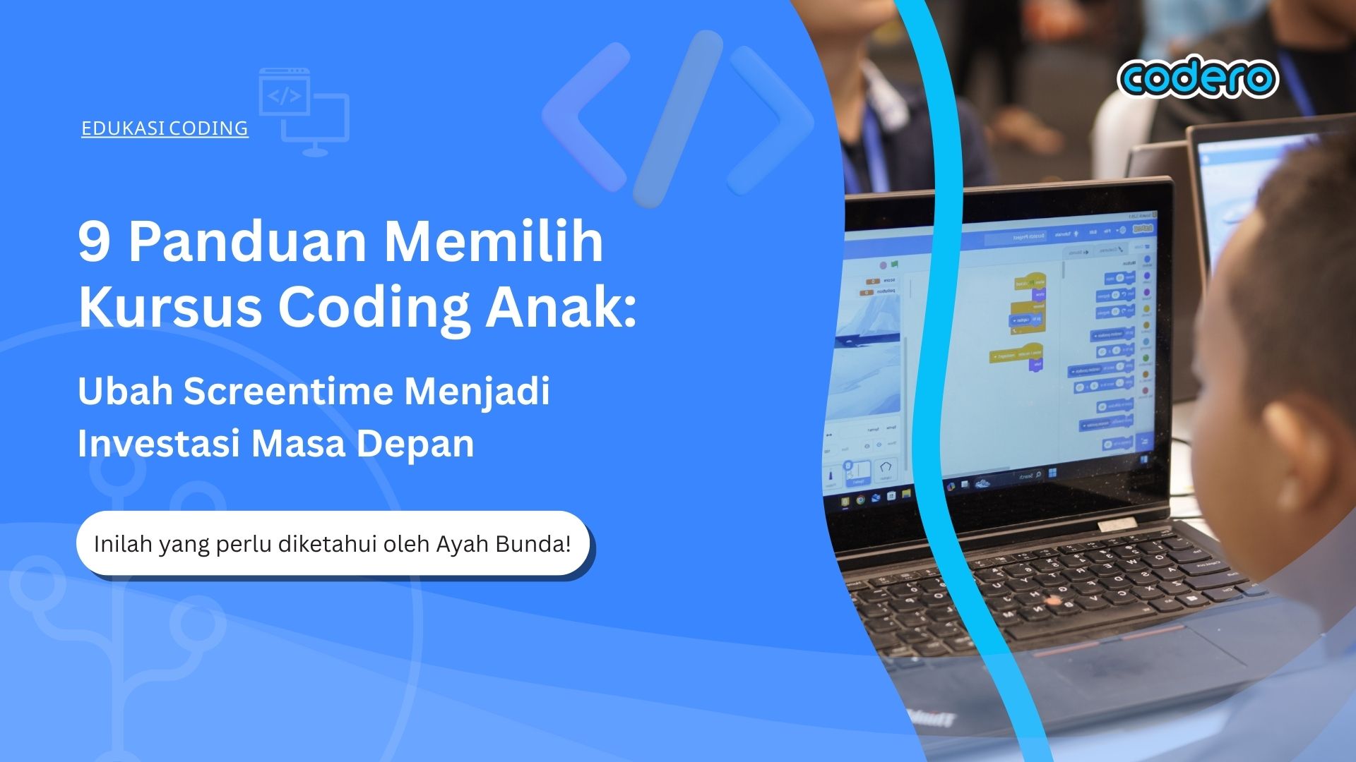 9 Panduan Memilih Kursus Coding Anak: Ubah Screentime Menjadi Investasi Masa Depan
