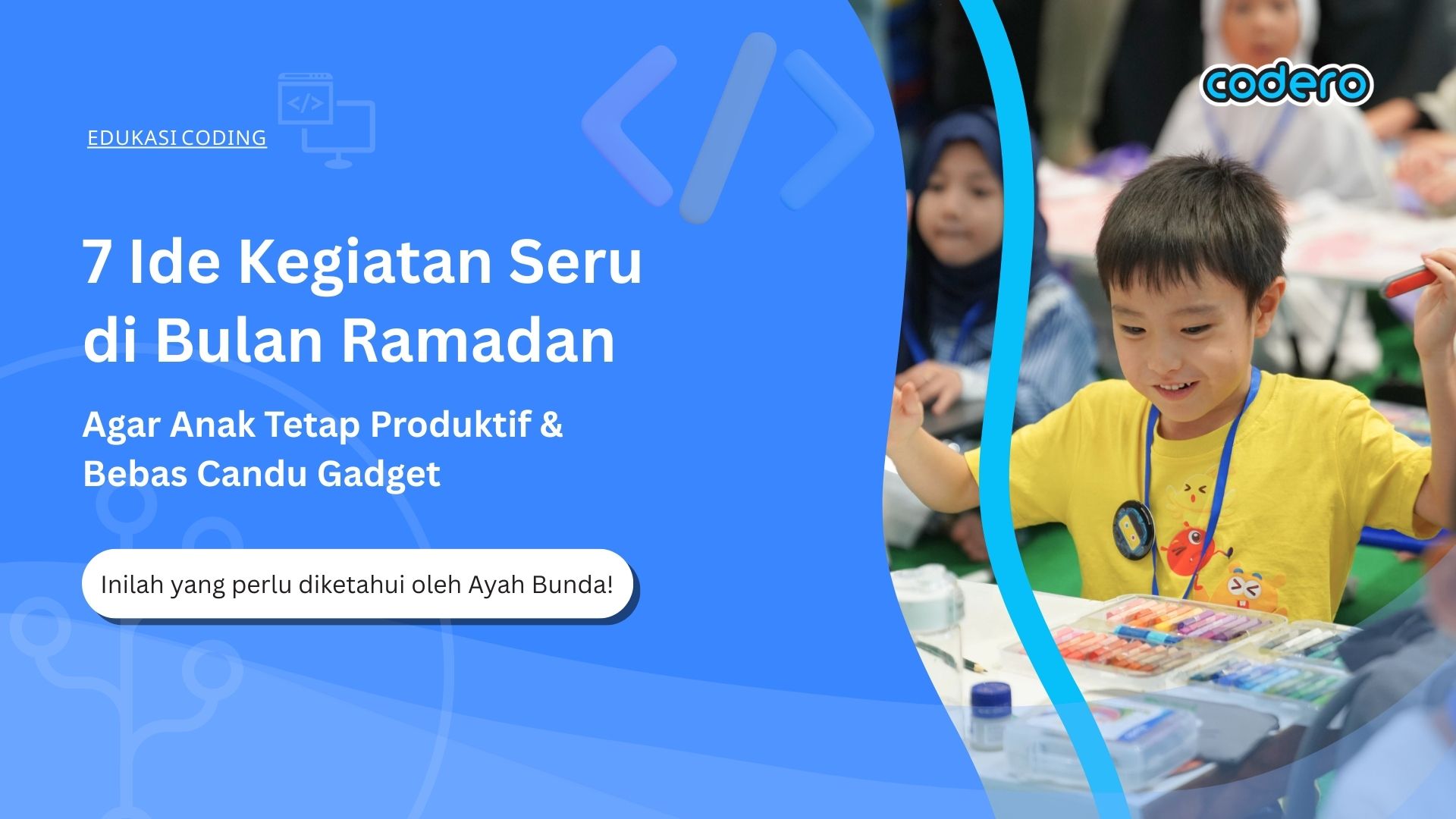 7 Ide Kegiatan Seru di Bulan Ramadan Agar Anak Tetap Produktif & Bebas Candu Gadget
