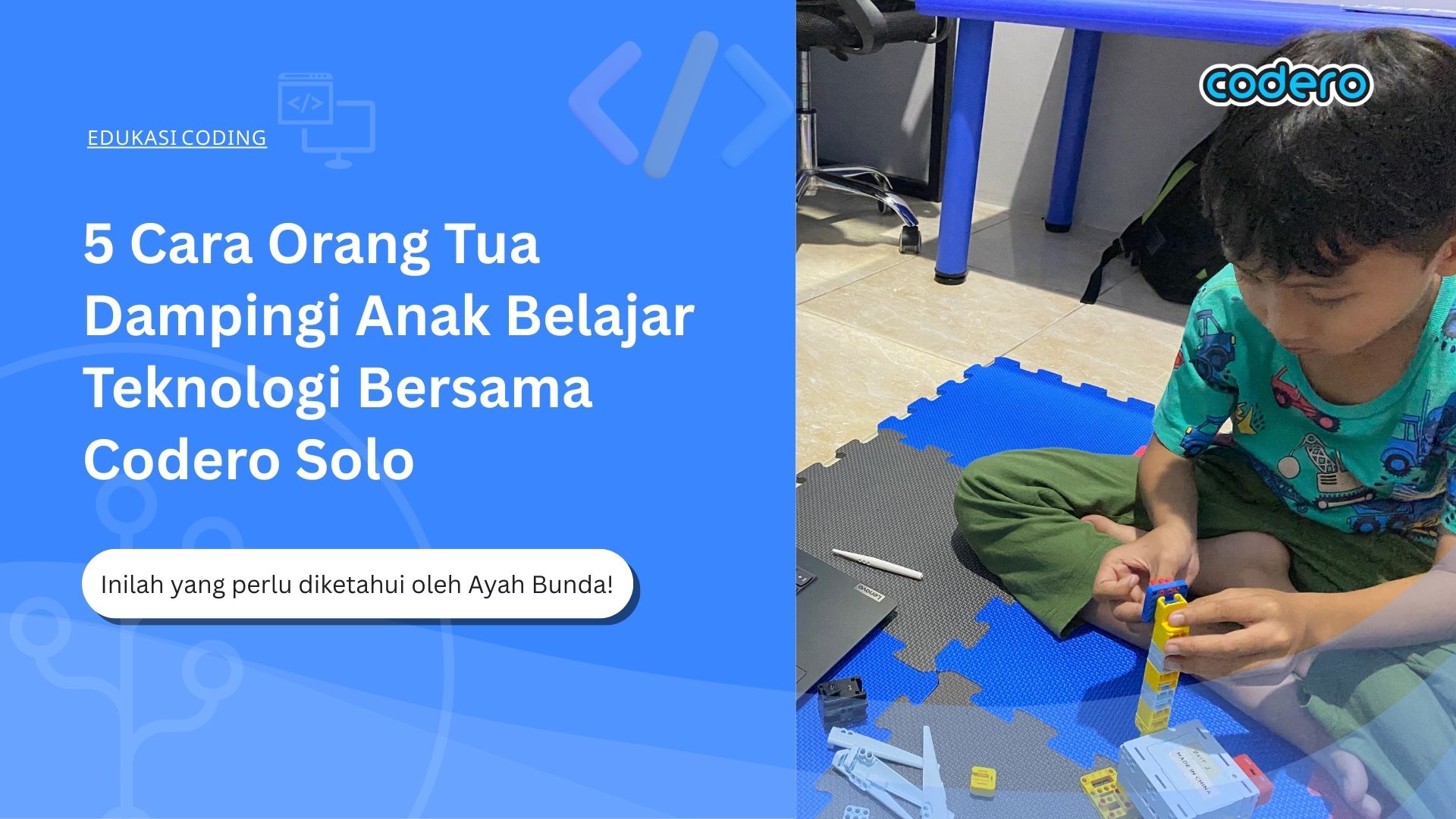 5 Cara Orang Tua Dampingi Anak Belajar Teknologi Bersama Codero Solo