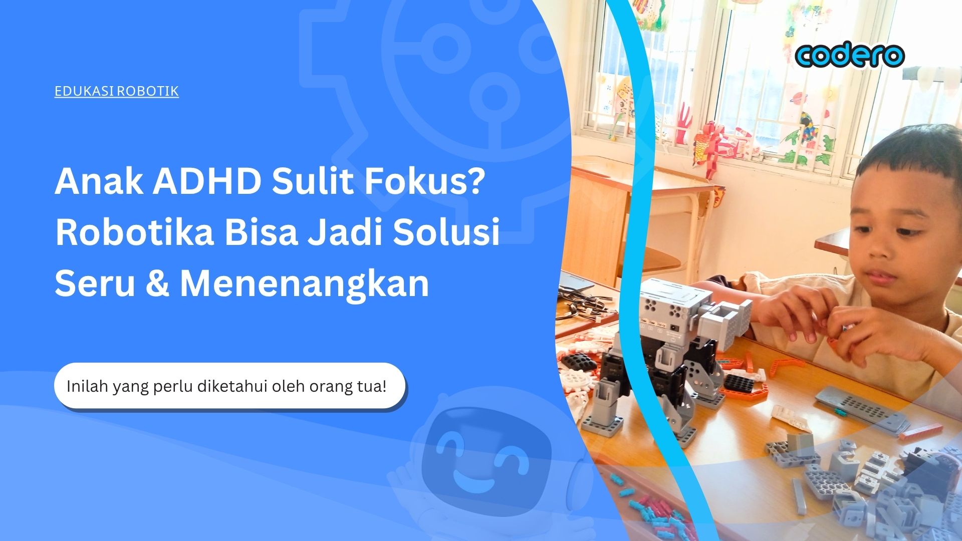 Anak ADHD Sulit Fokus? Robotika Bisa Jadi Solusi Seru & Menenangkan